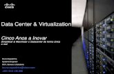 Data Center & Virtualization - Cisco Data Center & Virtualization Cinco Anos a Inovar Simplificar &