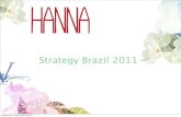 Strategy Brazil 2011 followers on Twitter and 19 K fans on Facebook 482 K unique users, 9 K followers
