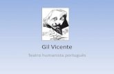 Gil Vicente - Gil Vicente (1465-1537) â€¢Quem foi? â€“Ourives da Rainha Velha, D. Leonor â€“Organizador
