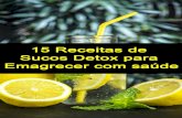 Sumأ،rio ... Dietas â€“ Emagrecimento Rأ،pido/Beatriz Dias Pأ،gina 1 15 Receitas de Sucos Detox para