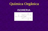 Qu­mica Org¢nica ISOMERIA. Isomeria Isomeria plana Isomeria espacial